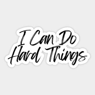 I Can Do Hard Things - Inspiring and Motivational Quotes Sticker